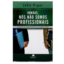 Livro Irmãos, nós não somos profissionais John Piper