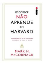 Livro Isso Você Não Aprende em Harvard Mark H McCormack