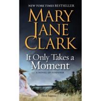 Livro: It Only Takes a Moment Autor: Mary Jane Clark Idioma: Inglês (Novo, Lacrado) - William Morrow