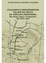 Livro - Italianos e descendentes via rio da prata na tríplice fronteira Livro - Italianos e descendentes via rio da prata na tríplice fronteira