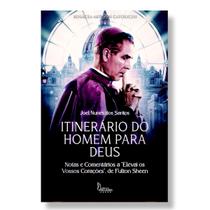 Livro Itinerário do homem para Deus : Notas e comentários a "Elevai vossos corações" de Fulton Sheen - Joel Nunes Santos