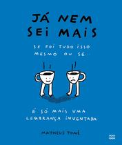 Livro - Já nem sei mais: se foi tudo isso mesmo ou se é só mais uma lembrança inventada Livro - Já nem sei mais: se foi tudo isso mesmo ou se é só mais uma lembrança inventada
