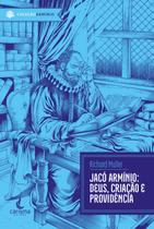 Livro - Jacó Armínio: Deus, criação e providência
