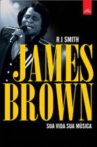 Livro - James Brown: Sua vida: Sua música