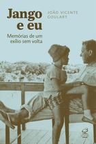 Livro - Jango e eu: Memórias de um exílio sem volta Livro - Jango e eu: Memórias de um exílio sem volta
