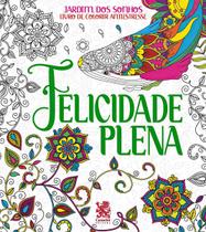 Livro - Jardim dos Sonhos - Felicidade Plena - Livro de Colorir Adulto Livro - Jardim dos Sonhos - Felicidade Plena - Livro de Colorir Adulto