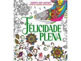 Livro - Jardim dos Sonhos - Felicidade Plena - Livro de Colorir Adulto