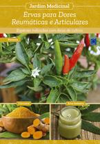 Livro - Jardim Medicinal - Volume 9: Ervas para Dores Reumáticas e Articulares