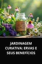 Livro jardinagem curativa ervas e seus benefícios