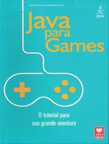 Livro - Java Para Games - O Tutorial Para Sua Grande Aventura