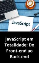 Livro JavaScript em Totalidade Do Front-end ao Back-end