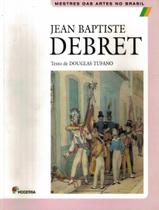 Livro - Jean Baptiste Debret - MODERNA LITERATURA