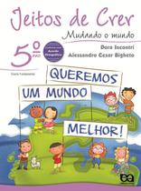 Livro - Jeitos de Crer - Mudando o mundo - 5º ano