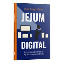 Livro - Jejum Digital - Uma Jornada de desintoxicação digital e reconexão com o Criador | Equipe teológica Penkal Livro - Jejum Digital - Uma Jornada de desintoxicação digital e reconexão com o Criador | Equipe teológica Penkal