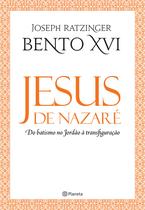 Livro - Jesus de Nazaré - Do batismo no Jordão à transfigu