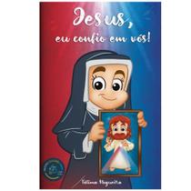 Livro Jesus Eu Confio em Vós ( infantil ) - Fátima Nogueira