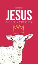 Livro - Jesus não é quem você pensa