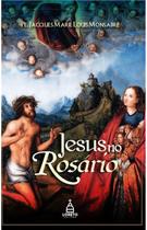 Livro Jesus no Rosário - Padre Jacques-Marie-Louis Monsabré - Ecclesiae