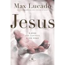 Livro Jesus: O Deus que Conhece o Seu Nome Max Lucado Livro Jesus: O Deus que Conhece o Seu Nome Max Lucado