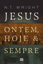 Livro - Jesus: ontem, hoje e sempre Livro - Jesus: ontem, hoje e sempre