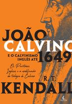 Livro - João Calvino e o calvinismo inglês até 1649