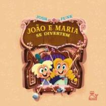 Livro João e Maria se Divertem Josh Funk Livro João e Maria se Divertem Josh Funk