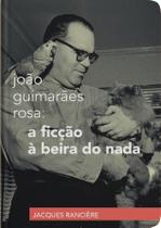 Livro - João Guimarães Rosa: a ficção à beira do nada