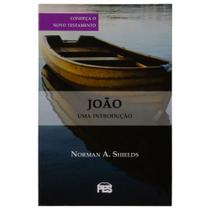 Livro: João - Uma Introdução, Conheça O Novo Testamento Norman A. Shields - PES EDITORA