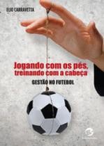 Livro - Jogando com os pés, treinando com a cabeça
