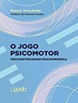 Livro - Jogo Psicomotor Psicomotricidade Psicodinamica, O Livro - Jogo Psicomotor Psicomotricidade Psicodinamica, O