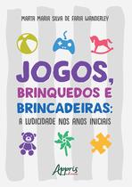 Livro - Jogos, brinquedos e brincadeiras: a ludicidade nos anos iniciais