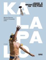 Livro - Jogos E Brincadeiras Na Cultura Kalapalo