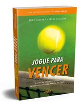 Livro - Jogue para Vencer: Lições de um mestre para triunfar na guerra mental do tênis (com capítulo escrito por Andre Agassi)