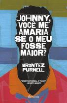 Livro - Johnny, você me amaria se o meu fosse maior?