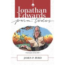 Livro jonathan edwards para todos james p. byrd editora ultimato Livro jonathan edwards para todos james p. byrd editora ultimato