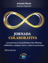 Livro - Jornada Colaborativa - Construindo Times De Alta Performance Com A Lideranca Colaborativa, A Inteligencia Coletiva E A Cultura De Experimentacao Livro - Jornada Colaborativa - Construindo Times De Alta Performance Com A Lideranca Colaborativa, A Inteligencia Coletiva E A Cultura De Experimentacao