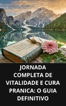 Livro jornada completa de vitalidade e cura pranica - DUKE EDITORA