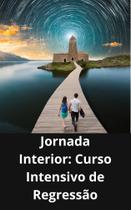 Livro Jornada Interior Curso Intensivo de Regressão