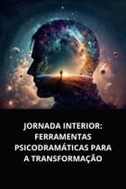 Livro jornada interior ferramentas psicodramáticas para a transformação