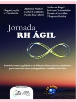 Livro - Jornada Rh Agil - Entenda Como As Relacoes Humanizadas Colaboram Para Construir Times Protagonistas E Resultados De Valor