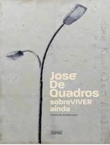 Livro - Jose De Quadros Sobreviver Ainda