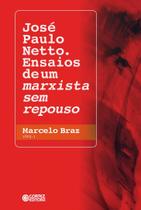 Livro - José Paulo Netto. Ensaios de um marxista sem repouso Livro - José Paulo Netto. Ensaios de um marxista sem repouso