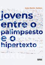 Livro - Jovens entre o palimpsesto e o hipertexto Livro - Jovens entre o palimpsesto e o hipertexto