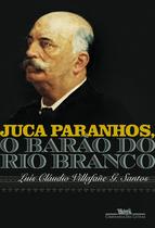 Livro - Juca Paranhos, o Barão do Rio Branco Livro - Juca Paranhos, o Barão do Rio Branco