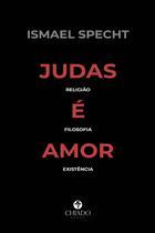 Livro - Judas é Amor – Religião, Filosofia, Existência
