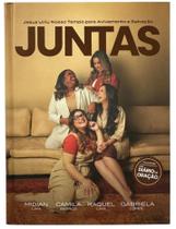 Livro Juntas - Jesus Uniu Nosso Tempo Para Avivamento E Salvação - Midian Lima, Camila Barros, Raquel Lima E Gabriela Lopes