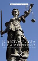 Livro - Juristocracia E O Fim Da Democracia. Como Uma Tecnocracia Jurídica Assumiu O Poder Livro - Juristocracia E O Fim Da Democracia. Como Uma Tecnocracia Jurídica Assumiu O Poder