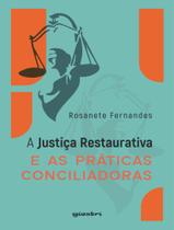 Livro - Justica Restaurativa E As Praticas Conciliadoras, A Livro - Justica Restaurativa E As Praticas Conciliadoras, A
