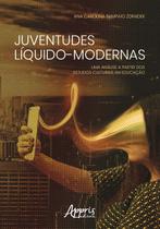 Livro - Juventudes líquido-modernas: uma análise a partir dos estudos culturais em educação