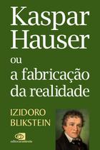 Livro - Kaspar Hauser ou a fabricação da realidade Livro - Kaspar Hauser ou a fabricação da realidade